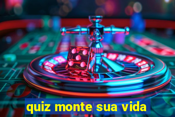 quiz monte sua vida